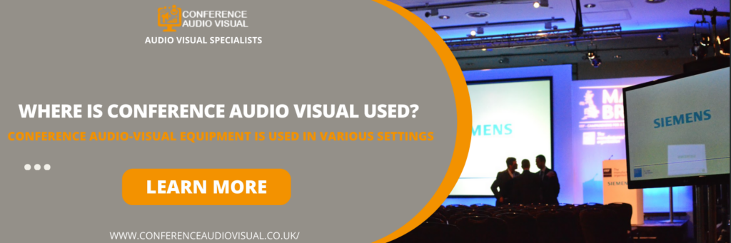 Where is Conference Audio Visual Used?